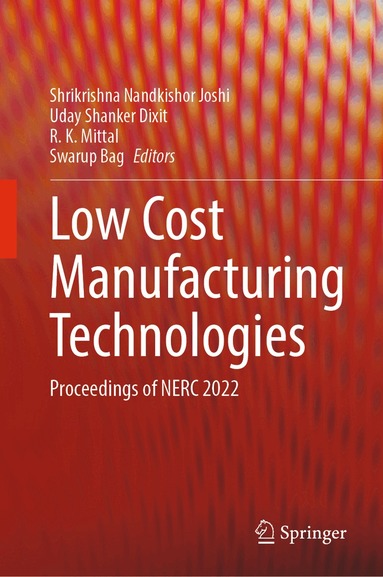 Shrikrishna Nandkishor Joshi, Uday Shanker Dixit, R. K. Mittal, Swarup Bag - Low Cost Manufacturing Technologies, Inbunden