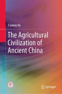 bokomslag The Agricultural Civilization of Ancient China