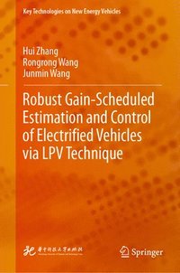 bokomslag Robust Gain-Scheduled Estimation and Control of Electrified Vehicles via LPV Technique