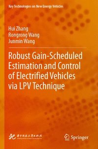 bokomslag Robust Gain-Scheduled Estimation and Control of Electrified Vehicles via LPV Technique