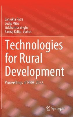 Sanjukta Patra, Sudip Mitra, Siddhartha Singha, Pankaj Kalita - Technologies for Rural Development, Inbunden