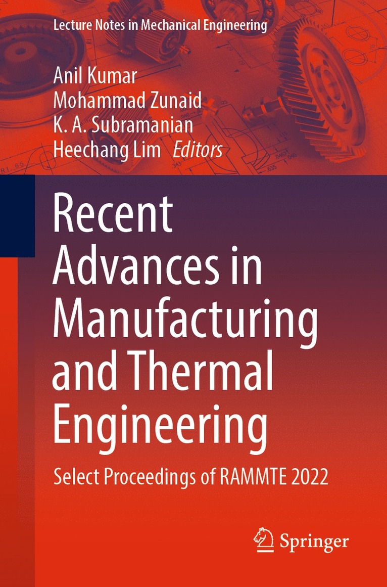 Anil Kumar, Mohammad Zunaid, K. A. Subramanian, Heechang Lim - Recent Advances in Manufacturing and Thermal Engineering, Häftad
