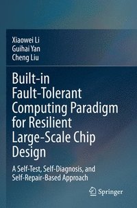 bokomslag Built-in Fault-Tolerant Computing Paradigm for Resilient Large-Scale Chip Design