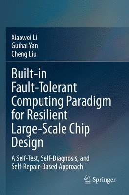 Built-in Fault-Tolerant Computing Paradigm for Resilient Large-Scale Chip Design 1