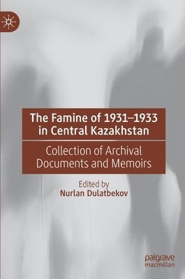 The Famine of 19311933 in Central Kazakhstan 1