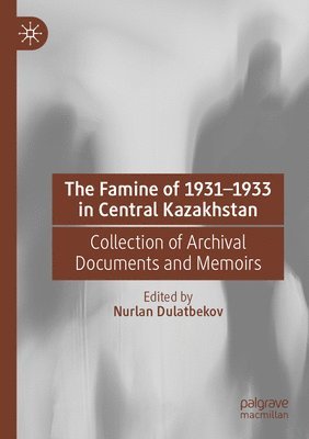 The Famine of 19311933 in Central Kazakhstan 1
