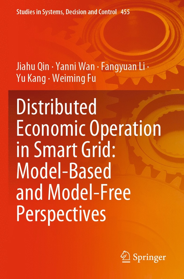 Jiahu Qin, Yanni Wan, Fangyuan Li, Yu Kang, Weiming Fu - Distributed Economic Operation in Smart Grid: Model-Based and Model-Free Perspectives, Häftad