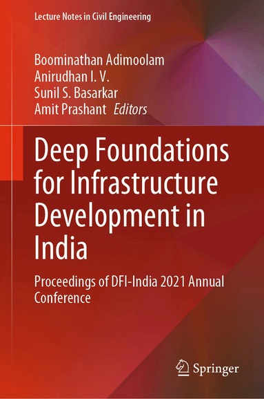 Boominathan Adimoolam, Anirudhan I. V., Sunil S. Basarkar, Amit Prashant - Deep Foundations for Infrastructure Development in India, Inbunden