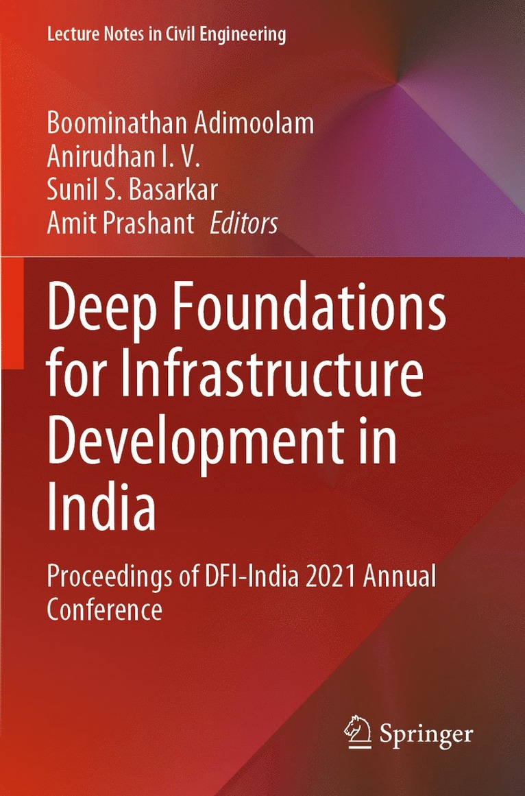 Boominathan Adimoolam, Anirudhan I. V., Sunil S. Basarkar, Amit Prashant - Deep Foundations for Infrastructure Development in India, Häftad