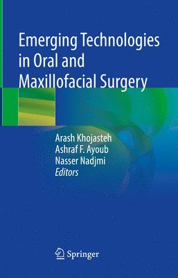 Arash Khojasteh, Ashraf F. Ayoub, Nasser Nadjmi - Emerging Technologies in Oral and Maxillofacial Surgery, Inbunden
