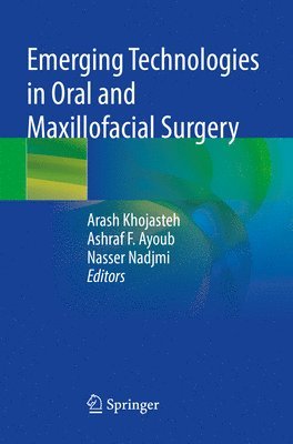 Arash Khojasteh, Ashraf F. Ayoub, Nasser Nadjmi - Emerging Technologies in Oral and Maxillofacial Surgery, Häftad