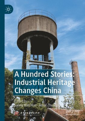 bokomslag A Hundred Stories: Industrial Heritage Changes China