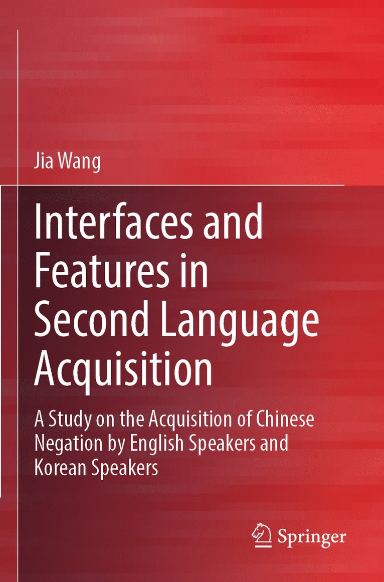 Jia Wang - Interfaces and Features in Second Language Acquisition, Häftad