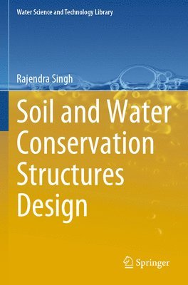 Rajendra Singh - Soil and Water Conservation Structures Design, Häftad