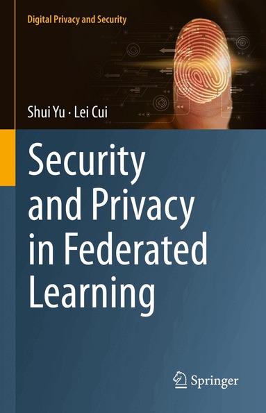 Shui Yu, Lei Cui - Security and Privacy in Federated Learning, Inbunden