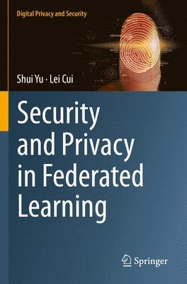 Security and Privacy in Federated Learning 1