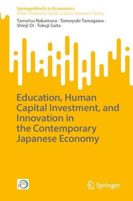 Education, Human Capital Investment, and Innovation in the Contemporary Japanese Economy 1