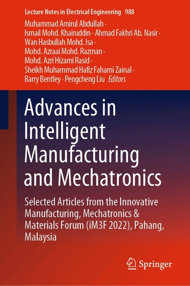 Muhammad Amirul Abdullah, Ismail Mohd. Khairuddin, Ahmad Fakhri Ab. Nasir, Wan Hasbullah Mohd. Isa, Mohd. Azraai Mohd. Razman, Mohd. Azri Hizami Rasid, Sheikh Muhammad Hafiz Fahami Zainal, Barry Bentley, Pengcheng Liu - Advances in Intelligent Manufacturing and Mechatronics, Inbunden
