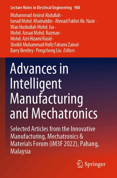 Muhammad Amirul Abdullah, Ismail Mohd. Khairuddin, Ahmad Fakhri Ab. Nasir, Wan Hasbullah Mohd. Isa, Mohd. Azraai Mohd. Razman, Mohd. Azri Hizami Rasid, Sheikh Muhammad Hafiz Fahami Zainal, Barry Bentley, Pengcheng Liu - Advances in Intelligent Manufacturing and Mechatronics, Häftad