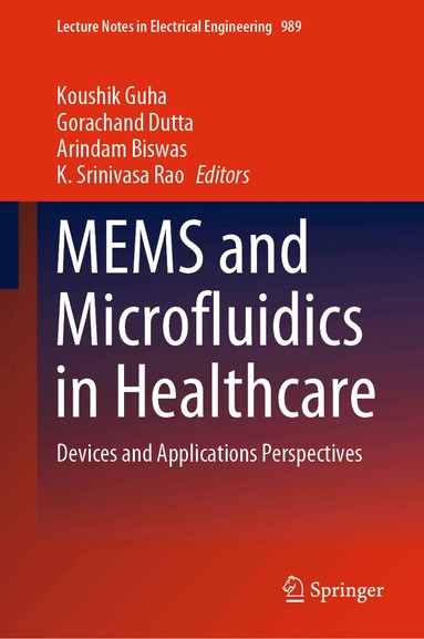 Koushik Guha, Gorachand Dutta, Arindam Biswas, K. Srinivasa Rao - MEMS and Microfluidics in Healthcare, Inbunden