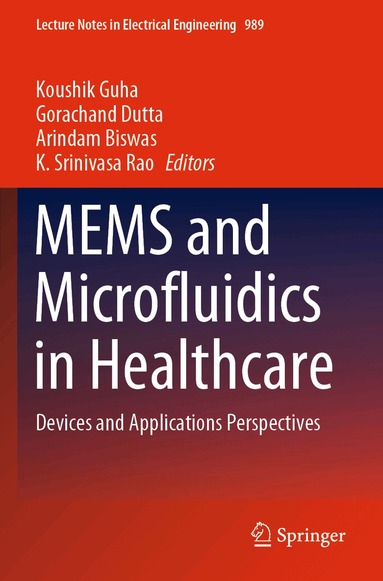 Koushik Guha, Gorachand Dutta, Arindam Biswas, K. Srinivasa Rao - MEMS and Microfluidics in Healthcare, Häftad