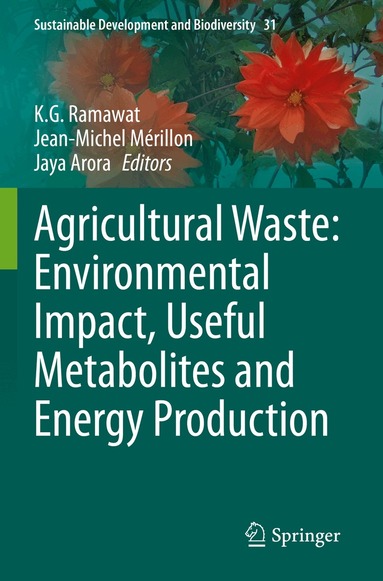 K.G. Ramawat, Jean-Michel Mérillon, Jaya Arora - Agricultural Waste: Environmental Impact, Useful Metabolites and Energy Production, Häftad
