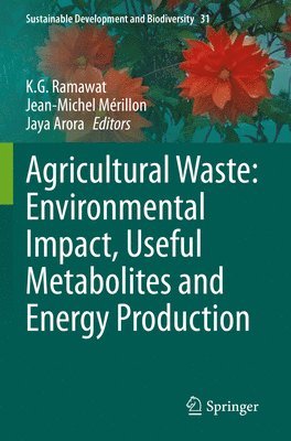 Agricultural Waste: Environmental Impact, Useful Metabolites and Energy Production 1