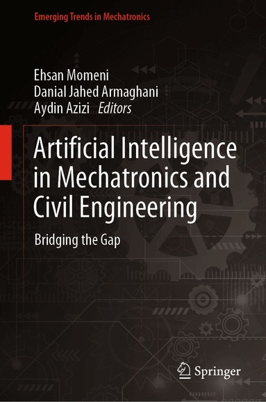 Ehsan Momeni, Danial Jahed Armaghani, Aydin Azizi - Artificial Intelligence in Mechatronics and Civil Engineering, Inbunden