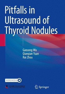 Gaosong Wu, Qianqian Yuan, Rui Zhou - Pitfalls in Ultrasound of Thyroid Nodules, Häftad