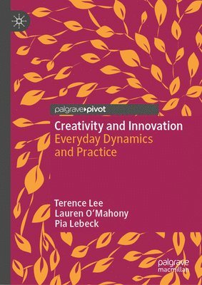 Terence Lee, Lauren O'Mahony, Pia Lebeck - Creativity and Innovation, Inbunden