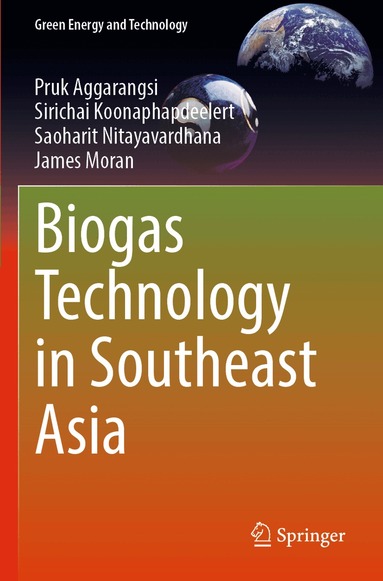 Pruk Aggarangsi, Sirichai Koonaphapdeelert, Saoharit Nitayavardhana, James Moran - Biogas Technology in Southeast Asia, Häftad