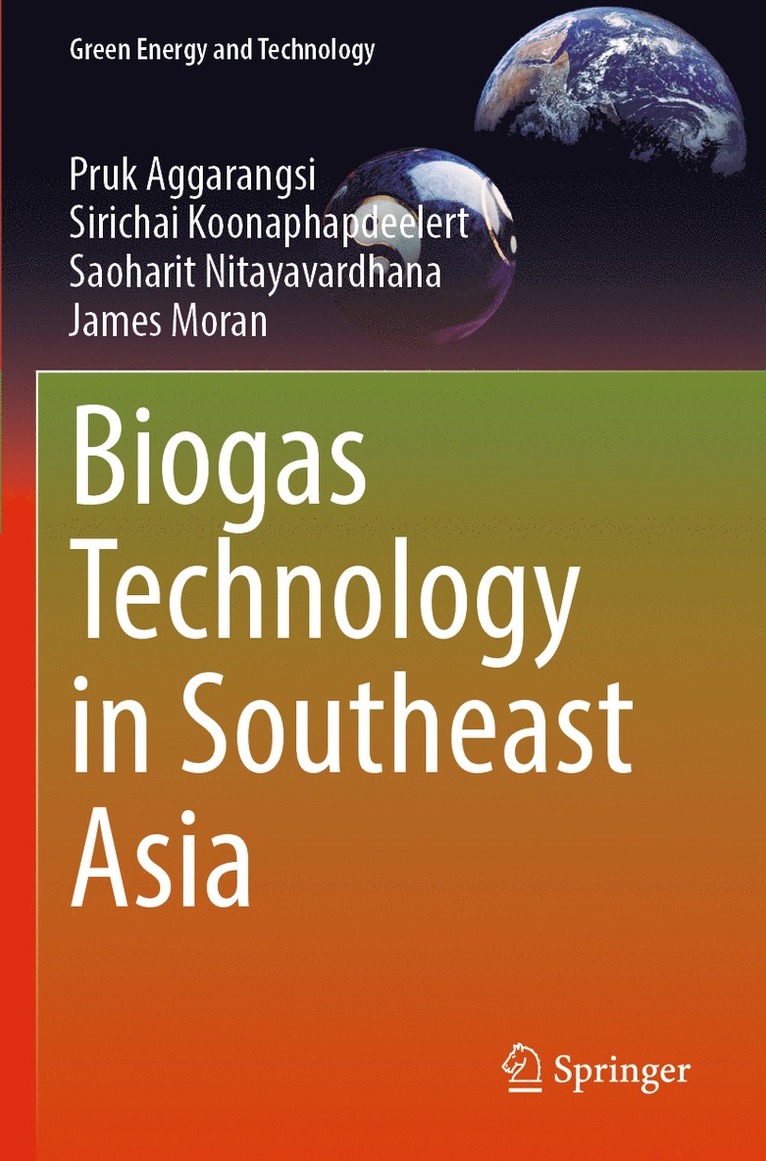 Pruk Aggarangsi, Sirichai Koonaphapdeelert, Saoharit Nitayavardhana, James Moran - Biogas Technology in Southeast Asia, Häftad