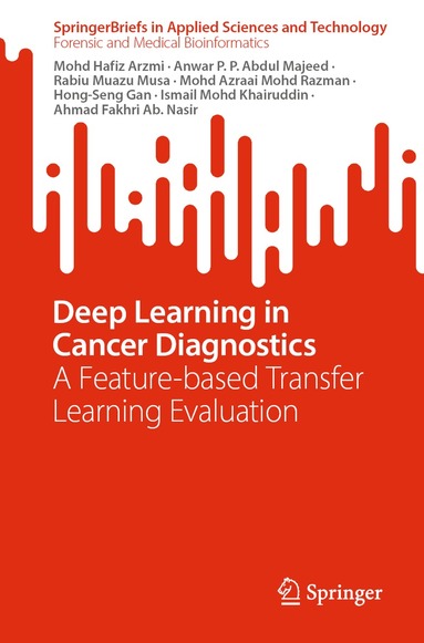 Mohd Hafiz Arzmi, Anwar P. P. Abdul Majeed, Rabiu Muazu Musa, Mohd Azraai Mohd Razman, Hong-Seng Gan, Ismail Mohd Khairuddin, Ahmad Fakhri Ab. Nasir - Deep Learning in Cancer Diagnostics, Häftad