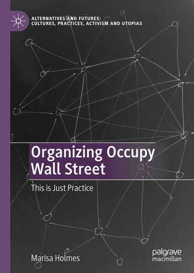 Marisa Holmes - Organizing Occupy Wall Street, Inbunden