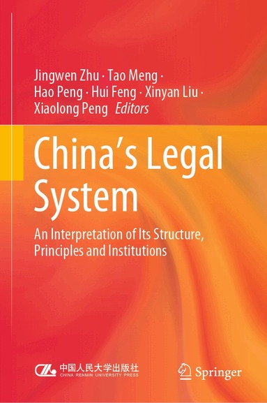 Jingwen Zhu, Tao Meng, Hao Peng, Hui Feng, Xinyan Liu, Xiaolong Peng - China's Legal System, Inbunden