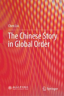 Chen Liu - Chinese Story in Global Order, Inbunden