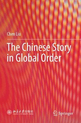 Chen Liu - Chinese Story in Global Order, Häftad