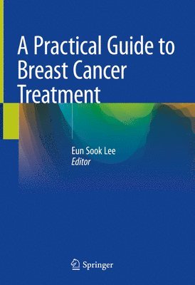 A Practical Guide to Breast Cancer Treatment 1