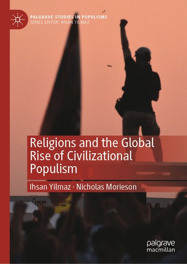 Ihsan Yilmaz, Nicholas Morieson - Religions and the Global Rise of Civilizational Populism, Inbunden