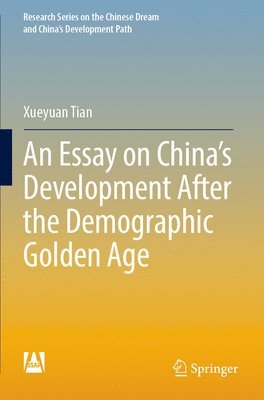 bokomslag An Essay on Chinas Development After the Demographic Golden Age