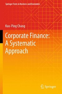 bokomslag Corporate Finance: A Systematic Approach