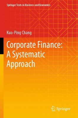 bokomslag Corporate Finance: A Systematic Approach