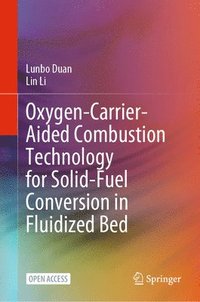 bokomslag Oxygen-Carrier-Aided Combustion Technology for Solid-Fuel Conversion in Fluidized Bed