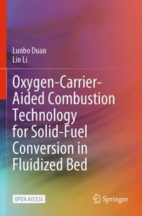 bokomslag Oxygen-Carrier-Aided Combustion Technology for Solid-Fuel Conversion in Fluidized Bed