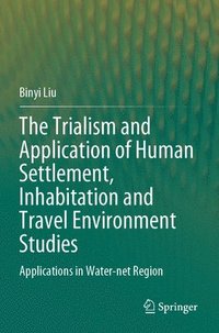 bokomslag The Trialism and Application of Human Settlement, Inhabitation and Travel Environment Studies