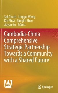 bokomslag Cambodia-China Comprehensive Strategic Partnership Towards a Community with a Shared Future