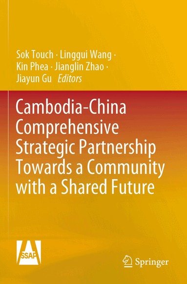 Sok Touch, Linggui Wang, Kin Phea, Jianglin Zhao, Jiayun Gu - Cambodia-China Comprehensive Strategic Partnership Towards a Community with a Shared Future, Häftad