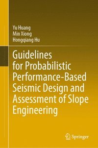 bokomslag Guidelines for Probabilistic Performance-Based Seismic Design and Assessment of Slope Engineering