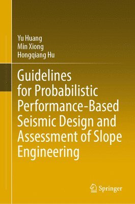 bokomslag Guidelines for Probabilistic Performance-Based Seismic Design and Assessment of Slope Engineering