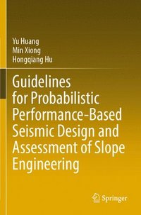 bokomslag Guidelines for Probabilistic Performance-Based Seismic Design and Assessment of Slope Engineering